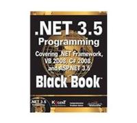 .NET 3.5 PROGRAMMING: COVERING .NET FRAMEWORK, VB 2008, C# 2008, AND ASP.NET 3.5, BLACK BOOK