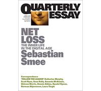 Net Loss: The Inner Life in the Digital Age: Quarterly Essay 72
