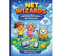 Net Wizards: Learning Networks & the Internet!: A Fun Educational Coloring Book for Kids Learning About Technology, Internet, and Cyber Safety