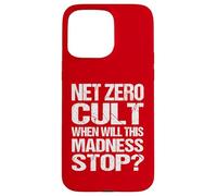 Net Zero Cult Quand Cette Folie s'arrêtera-t-Elle ? - Climate Satire Coque pour iPhone 15 Pro Max