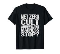Net Zero Cult Quand Cette Folie s'arrêtera-t-Elle ? - Climate Satire T-Shirt