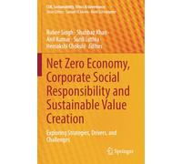 Net Zero Economy, Corporate Social Responsibility and Sustainable Value Creation: Exploring Strategies, Drivers, and Challenges