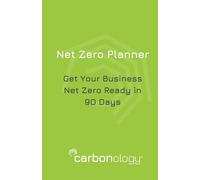 Net Zero Planner: Design a Net Carbon Zero plan for your business in 90 days