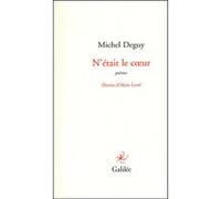 N'était le cœur. Poèmes Michel Deguy (Auteur), Alain Lestié (Illustration)