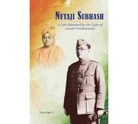 Netaji Subash - 1: A Life Illumined By The Light Of Vivekananda | Swami Chaitanyananda, Ruchira Mitra (Translator) | Personalities | Advaita Ashrama | | Online Books Seller