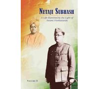 Netaji Subash - 2: A Life Illumined By The Light Of Vivekananda | Swami Chaitanyananda, Ruchira Mitra (Translator) | Personalities | Advaita Ashrama | | Online Books Seller