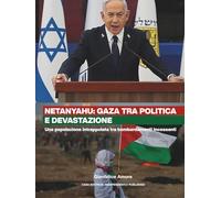 Netanyahu: Gaza tra politica e devastazione: Crisi umanitarie senza precedenti