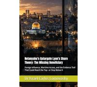 Netanyahu’s Qatargate Lyon’s Share Theory: The Missing Beneficiary: Foreign Influence, Wartime Access, and the Evidence Trail That Could Reach the Top-or Stop Below It