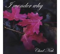 Neth, Chad - I Wonder Why
