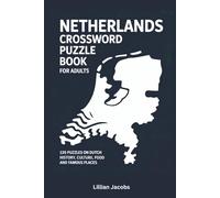 Netherlands Crossword Puzzle Book for Adults: 125 Puzzles on Dutch History, Culture, Food and Famous Places, Challenge your knowledge of the Netherlands