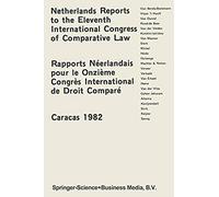 Netherlands Reports To The Xith International Congress Of Comparative Law Caracas 1982