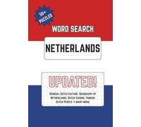 Netherlands Word Search Puzzle Book: Word Searches with Easy to Read Print about Dutch Culture, Geography of Netherlands, Famous Dutch People and More ... Puzzles … Fun for Vacations, Home and Family