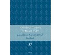Netherlands Yearbook For History Of Art / Nederlands Kunsthistorisch Jaarboek 37 (1986)