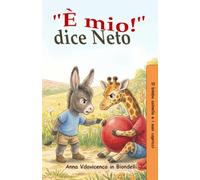 Neto dice "È mio!": Una dolce storia per insegnare ai bambini a condividere e a giocare insieme