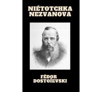 Nétotchka Nezvanova Fédor Dostoïevski