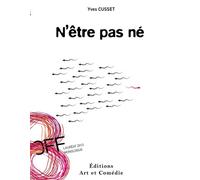 N'être pas né - Yves Cusset - Art Et Comedie - broché - Théâtre