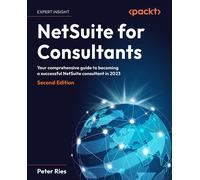Netsuite For Consultants - Second Edition