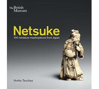 Netsuke 100 miniature masterpieces from Japan /anglais