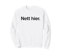 Nett Hier (en Allemand pour Nice Here) (déclaration Amusante) Sweatshirt