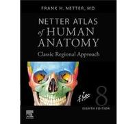 Netter Atlas of Human Anatomy Classic Regional Approach hardcover by Netter & Frank H. & MD Netter Frank H. MD (Auteur)