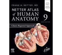 Netter Atlas of Human Anatomy: Classic Regional Approach (Hardcover): Professional Edition with Netterreference