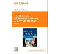 Netter Atlas of Human Anatomy,Elsevier E-Book on Vitalsource (Retail Access Card): a Systems Approach