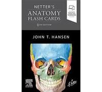 Netters Anatomy Flash Cards - Hansen John T. Professor Emeritus Neurobiology and Anatomy Associate Dean for Admissions University of Rochester School of M Hansen John T. Professor Emeritus Neurobiolog