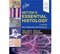 Netters Essential Histology - Nahirney Patrick C. Professor of Anatomy and Histology Division of Medical Sciences University of Victoria Victoria BC Canad Nahirney Patrick C. Professor of Anatomy and 