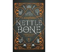 Nettle & Bone T. Kingfisher (Auteur)