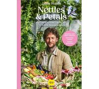 Nettles & Petals Mit Unkräutern und Blüten zu einer reichen Ernte. Obst & Gemüse anbauen. Unkräuter nutzen. Samen gewinnen | Nachhaltig gärtnern für Selbstversorger: Naturnaher Gemüsegarten - Jamie Wa