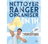 Nettoyer, ranger, organiser en 1h L'harmonie du nettoyage avec Marouane Lebbad - Marouane Lebbad - Hachette Pratique - broché - Guide