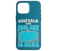 Nettoyeur de Piscine Keep Calm The Pool Guy Here Funny Swimming Coque pour iPhone 16 Pro Max