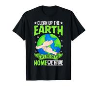Nettoyez la Terre, C'est la Seule Maison Que Nous Avons T-Shirt