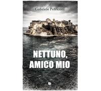 Nettuno, amico mio. Nuova ediz.