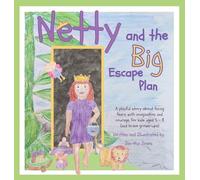 Netty and the Big Escape Plan: A playful story about facing fears with imagination and courage, for kids ages 5- 8 (and brave grown-ups)