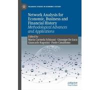 Network Analysis for Economic, Business and Financial History: Methodological Advances and Applications