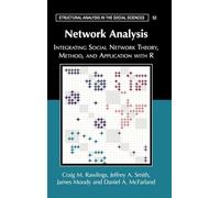 Network Analysis: Integrating Social Network Theory, Method, and Application With R