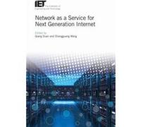 Network as a Service for Next Generation Internet by Edited by Qiang Duan & Edited by Shangguang Wang Edited by Qiang Duan Edited by Shangguang Wang (Auteur)