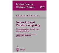 Network-Based Parallel Computing - Communication, Architecture, And Applications