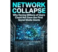 Network Collapse: Why Having Millions of Users Could Not Save the First Social Media Giants
