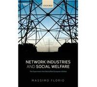 Network Industries & Social Welfare The Massimo Professor Of Public Economics And Jean Monnet Chair ,ad Personam, Of Eu Industrial Policy Florio, Universita Degli Studi Di Milano (Auteur)