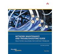 Network Maintenance and Troubleshooting Guide: Field-Tested Solutions for Everyday Problems