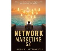 NETWORK MARKETING 5.0 : Cómo construir un imperio digital en 90 días sin acosar a tu familia.: Construye ingresos pasivos reales sin spam ni reuniones en Zoom aburridas.