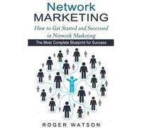Network Marketing How to Gat Started and Successed in Network Marketing The Most Complete Blueprint for Success - Roger Watson - Darby Connor - Livre en A Roger WatsonRoger Watson (Auteur)