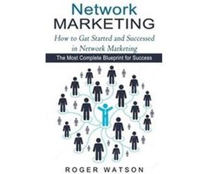 Network Marketing How to Gat Started and Successed in Network Marketing The Most Complete Blueprint for Success - Roger Watson - Darby Connor - Livre en A Roger WatsonRoger Watson (Auteur)