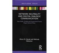 Network Neutrality and Digital Dialogic Communication: How Public, Private and Government Forces Shape Internet Policy (Routledge Studies in Media Law and Policy) - [Version Originale] Inconnu (Auteur