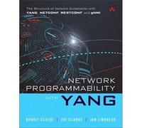 Network Programmability with YANG: Data Modeling-driven Management with YANG Jan Lindblad , Benoit Claise , Joe Clarke (Auteur)