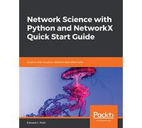 Network Science with Python and NetworkX Quick Start Guide: Explore and visualize network data effectively