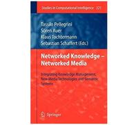 Networked Knowledge - Networked Media : Integrating Knowledge Management, New Media Technologies And Semantic Systems