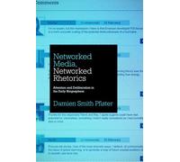 Networked Media, Networked Rhetorics: Attention and Deliberation in the Early Blogosphere